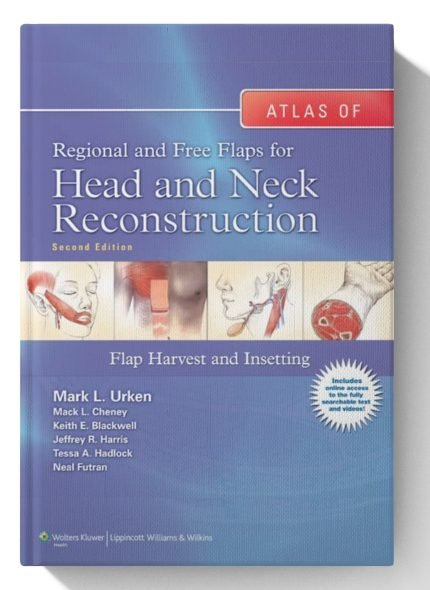 Atlas of Regional and Free Flaps for Head and Neck Reconstruction: Flap Harvest and Insetting