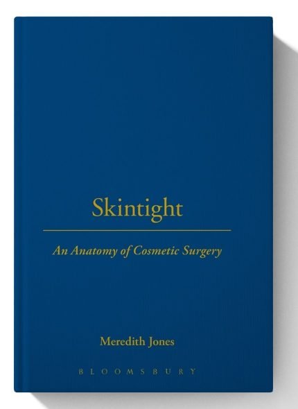 Skintight: An Anatomy of Cosmetic Surgery