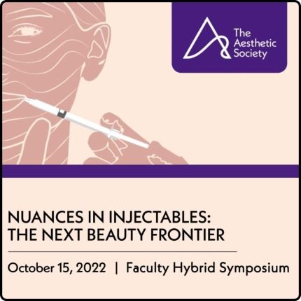 The Aesthetic Society Nuances in Injectables The Next Beauty Frontier 2022
